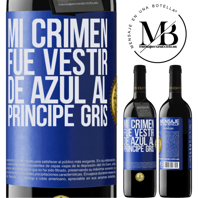 39,95 € Envío gratis | Vino Tinto Edición RED MBE Reserva Mi crimen fue vestir de azul al príncipe gris Etiqueta Azul. Etiqueta personalizable Reserva 12 Meses Cosecha 2014 Tempranillo