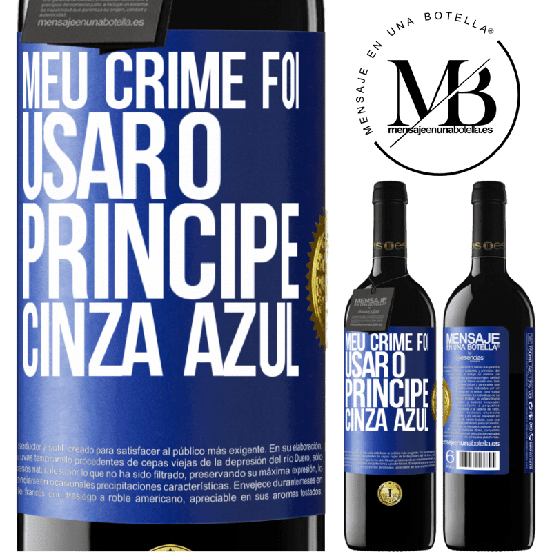 39,95 € Envio grátis | Vinho tinto Edição RED MBE Reserva Meu crime foi usar o príncipe cinza azul Etiqueta Azul. Etiqueta personalizável Reserva 12 Meses Colheita 2014 Tempranillo