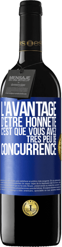 39,95 € | Vin rouge Édition RED MBE Réserve L'avantage d'être honnête c'est que vous avez très peu de concurrence Étiquette Bleue. Étiquette personnalisable Réserve 12 Mois Récolte 2015 Tempranillo