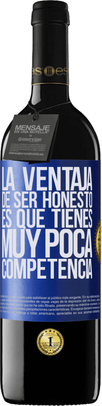 39,95 € | Vino Tinto Edición RED MBE Reserva La ventaja de ser honesto es que tienes muy poca competencia Etiqueta Azul. Etiqueta personalizable Reserva 12 Meses Cosecha 2014 Tempranillo