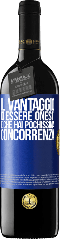 39,95 € | Vino rosso Edizione RED MBE Riserva Il vantaggio di essere onesti è che hai pochissima concorrenza Etichetta Blu. Etichetta personalizzabile Riserva 12 Mesi Raccogliere 2014 Tempranillo