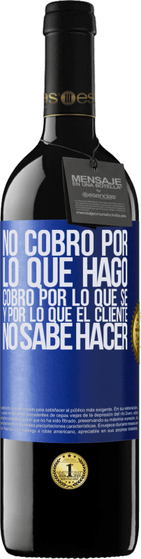 «No cobro por lo que hago, cobro por lo que sé, y por lo que el cliente no sabe hacer» Edición RED MBE Reserva