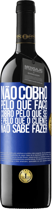 39,95 € Envio grátis | Vinho tinto Edição RED MBE Reserva Não cobro pelo que faço, cobro pelo que sei e pelo que o cliente não sabe fazer Etiqueta Azul. Etiqueta personalizável Reserva 12 Meses Colheita 2016 Tempranillo
