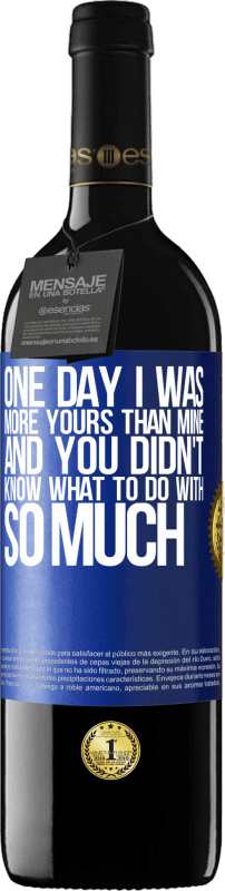 39,95 € 送料無料 | 赤ワイン REDエディション MBE 予約する ある日、私は私よりもあなたのもので、あなたはそんなにどうするべきか分からなかった 青いタグ. カスタマイズ可能なラベル 予約する 12 月 収穫 2016 Tempranillo