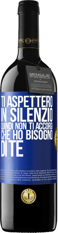 39,95 € | Vino rosso Edizione RED MBE Riserva Ti aspetterò in silenzio, quindi non ti accorgi che ho bisogno di te Etichetta Blu. Etichetta personalizzabile Riserva 12 Mesi Raccogliere 2015 Tempranillo