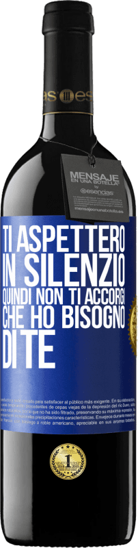 39,95 € | Vino rosso Edizione RED MBE Riserva Ti aspetterò in silenzio, quindi non ti accorgi che ho bisogno di te Etichetta Blu. Etichetta personalizzabile Riserva 12 Mesi Raccogliere 2016 Tempranillo