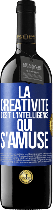 39,95 € | Vin rouge Édition RED MBE Réserve La créativité c'est l'intelligence qui s'amuse Étiquette Bleue. Étiquette personnalisable Réserve 12 Mois Récolte 2015 Tempranillo