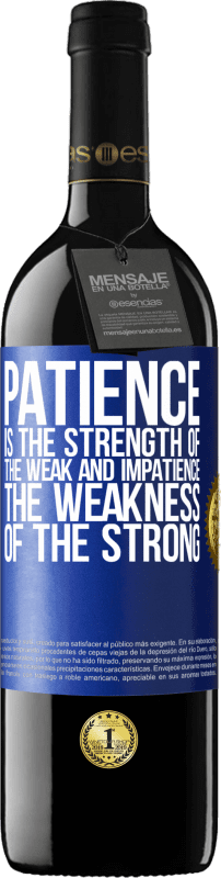 «Patience is the strength of the weak and impatience, the weakness of the strong» RED Edition Crianza 6 Months