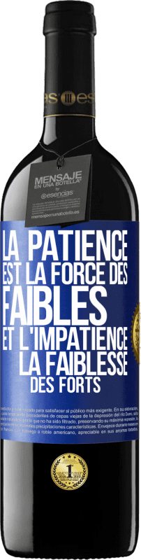 39,95 € Envoi gratuit | Vin rouge Édition RED MBE Réserve La patience est la force des faibles et l'impatience la faiblesse des forts Étiquette Bleue. Étiquette personnalisable Réserve 12 Mois Récolte 2015 Tempranillo