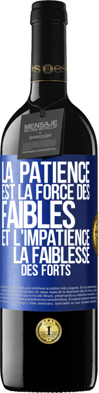 «La patience est la force des faibles et l'impatience la faiblesse des forts» Édition RED MBE Réserve