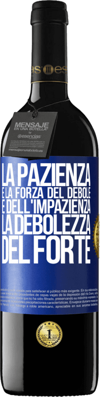 39,95 € Spedizione Gratuita | Vino rosso Edizione RED MBE Riserva La pazienza è la forza del debole e dell'impazienza, la debolezza del forte Etichetta Blu. Etichetta personalizzabile Riserva 12 Mesi Raccogliere 2016 Tempranillo
