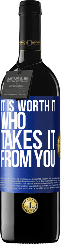 39,95 € | Red Wine RED Edition MBE Reserve It is worth it who takes it from you Blue Label. Customizable label Reserve 12 Months Harvest 2014 Tempranillo