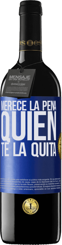 39,95 € Envío gratis | Vino Tinto Edición RED MBE Reserva Merece la pena quien te la quita Etiqueta Azul. Etiqueta personalizable Reserva 12 Meses Cosecha 2016 Tempranillo