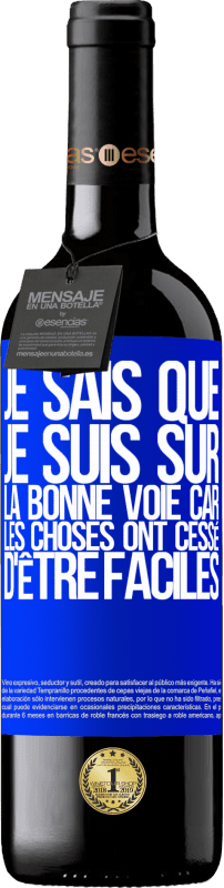 39,95 € Envoi gratuit | Vin rouge Édition RED MBE Réserve Je sais que je suis sur la bonne voie car les choses ont cessé d'être faciles Étiquette Bleue. Étiquette personnalisable Réserve 12 Mois Récolte 2015 Tempranillo