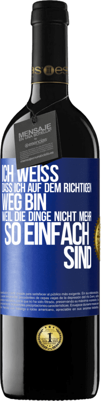 39,95 € Kostenloser Versand | Rotwein RED Ausgabe MBE Reserve Ich weiß, dass ich auf dem richtigen Weg bin, weil die Dinge nicht mehr so einfach sind Blaue Markierung. Anpassbares Etikett Reserve 12 Monate Ernte 2014 Tempranillo