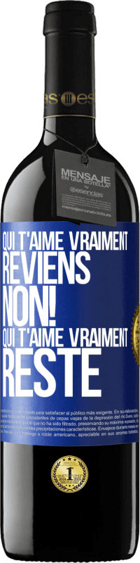 39,95 € | Vin rouge Édition RED MBE Réserve Qui t'aime vraiment, reviens. Non! Qui t'aime vraiment reste Étiquette Bleue. Étiquette personnalisable Réserve 12 Mois Récolte 2016 Tempranillo