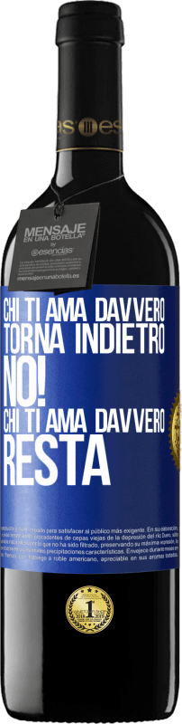 39,95 € | Vino rosso Edizione RED MBE Riserva Chi ti ama davvero, torna indietro. No! Chi ti ama davvero, resta Etichetta Blu. Etichetta personalizzabile Riserva 12 Mesi Raccogliere 2015 Tempranillo