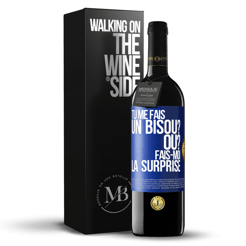 39,95 € Envoi gratuit | Vin rouge Édition RED MBE Réserve Tu me fais un bisou? Où? Fais-moi la surprise Étiquette Bleue. Étiquette personnalisable Réserve 12 Mois Récolte 2015 Tempranillo