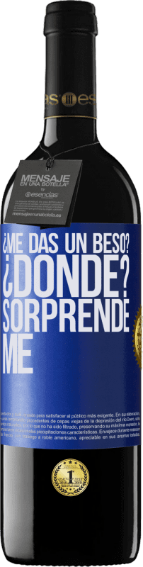 39,95 € | Vino Tinto Edición RED MBE Reserva ¿Me das un beso? ¿Dónde? Sorpréndeme Etiqueta Azul. Etiqueta personalizable Reserva 12 Meses Cosecha 2016 Tempranillo