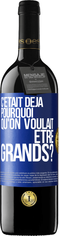 39,95 € | Vin rouge Édition RED MBE Réserve C'était déjà pourquoi qu'on voulait être grands? Étiquette Bleue. Étiquette personnalisable Réserve 12 Mois Récolte 2015 Tempranillo