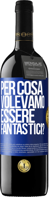 Spedizione Gratuita | Vino rosso Edizione RED MBE Riserva per cosa volevamo essere fantastici? Etichetta Blu. Etichetta personalizzabile Riserva 12 Mesi Raccogliere 2014 Tempranillo