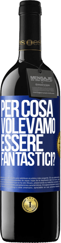 39,95 € Spedizione Gratuita | Vino rosso Edizione RED MBE Riserva per cosa volevamo essere fantastici? Etichetta Blu. Etichetta personalizzabile Riserva 12 Mesi Raccogliere 2016 Tempranillo