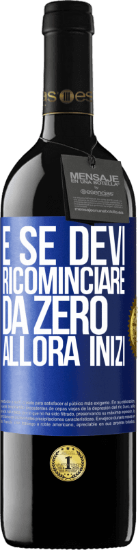 39,95 € | Vino rosso Edizione RED MBE Riserva E se devi ricominciare da zero, allora inizi Etichetta Blu. Etichetta personalizzabile Riserva 12 Mesi Raccogliere 2015 Tempranillo