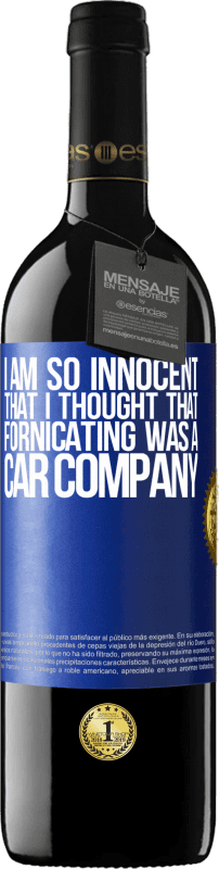 24,95 € Free Shipping | Red Wine RED Edition Crianza 6 Months I am so innocent that I thought that fornicating was a car company Blue Label. Customizable label Aging in oak barrels 6 Months Harvest 2019 Tempranillo