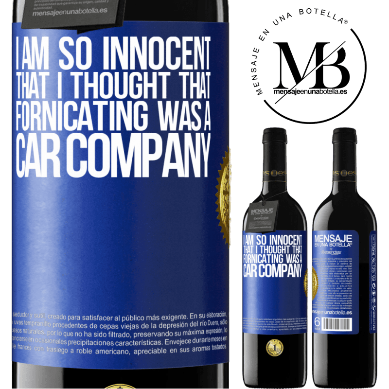 39,95 € Free Shipping | Red Wine RED Edition MBE Reserve I am so innocent that I thought that fornicating was a car company Blue Label. Customizable label Reserve 12 Months Harvest 2015 Tempranillo