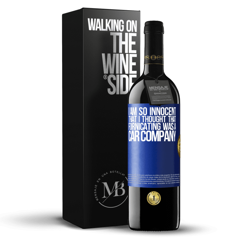 39,95 € Free Shipping | Red Wine RED Edition MBE Reserve I am so innocent that I thought that fornicating was a car company Blue Label. Customizable label Reserve 12 Months Harvest 2015 Tempranillo