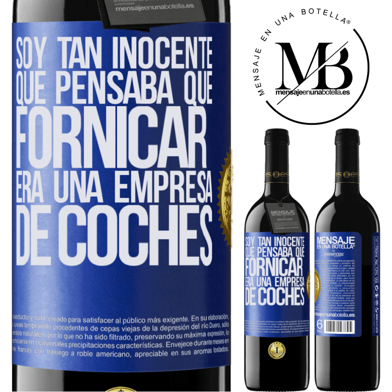 39,95 € Envío gratis | Vino Tinto Edición RED MBE Reserva Soy tan inocente que pensaba que fornicar era un empresa de coches Etiqueta Azul. Etiqueta personalizable Reserva 12 Meses Cosecha 2015 Tempranillo