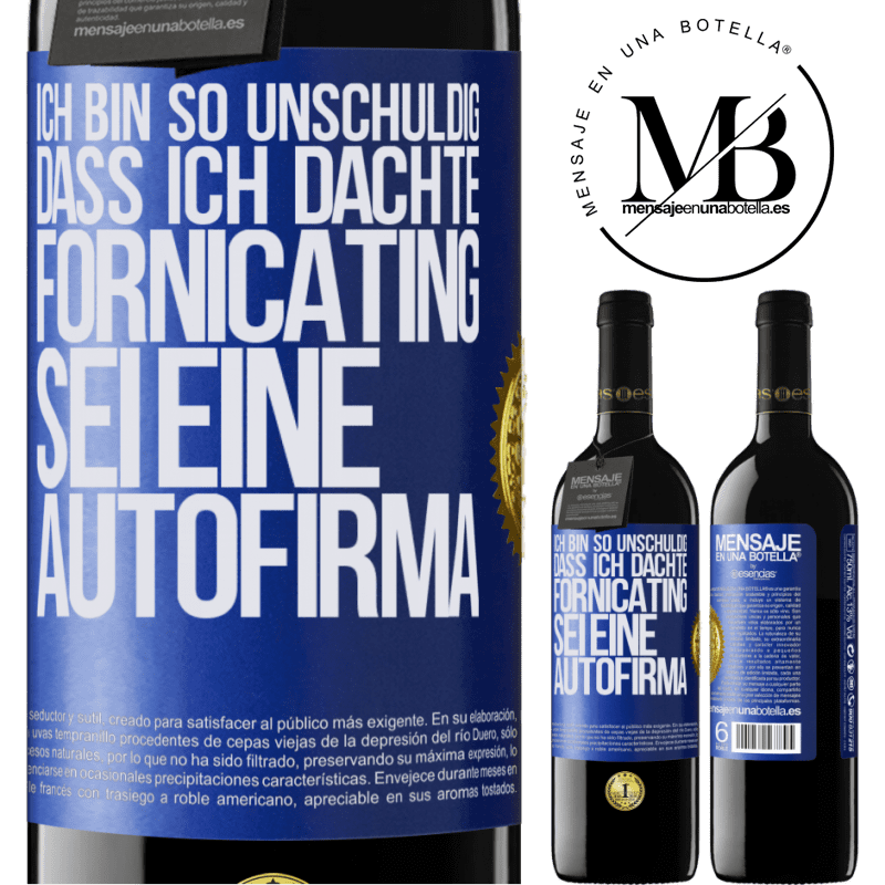 39,95 € Kostenloser Versand | Rotwein RED Ausgabe MBE Reserve Ich bin so unschuldig, dass ich dachte, Fornicating sei eine Autofirma Blaue Markierung. Anpassbares Etikett Reserve 12 Monate Ernte 2015 Tempranillo