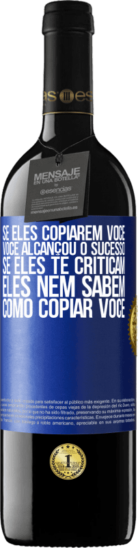 39,95 € Envio grátis | Vinho tinto Edição RED MBE Reserva Se eles copiarem você, você alcançou o sucesso. Se eles te criticam, eles nem sabem como copiar você Etiqueta Azul. Etiqueta personalizável Reserva 12 Meses Colheita 2016 Tempranillo