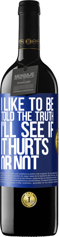 39,95 € | Красное вино Издание RED MBE Бронировать Мне нравится, когда мне говорят правду, я посмотрю, будет ли это больно или нет Синяя метка. Настраиваемая этикетка Бронировать 12 Месяцы Урожай 2016 Tempranillo