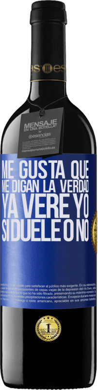 «Me gusta que me digan la verdad ya veré yo si duele o no» Edición RED MBE Reserva