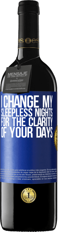 24,95 € Free Shipping | Red Wine RED Edition Crianza 6 Months I change my sleepless nights for the clarity of your days Blue Label. Customizable label Aging in oak barrels 6 Months Harvest 2019 Tempranillo