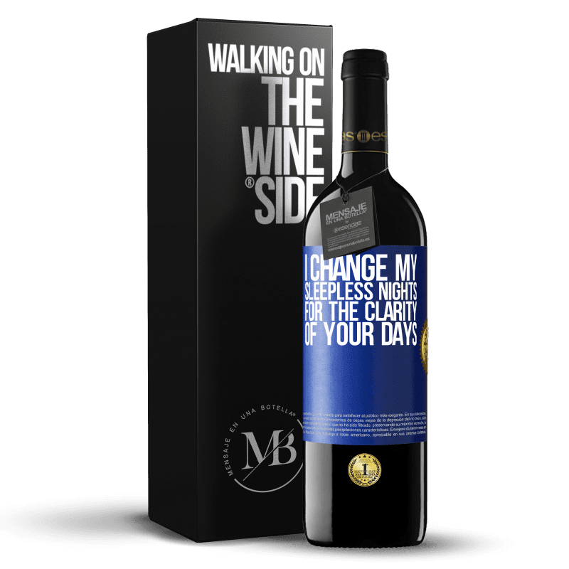24,95 € Free Shipping | Red Wine RED Edition Crianza 6 Months I change my sleepless nights for the clarity of your days Blue Label. Customizable label Aging in oak barrels 6 Months Harvest 2019 Tempranillo