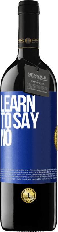 39,95 € Free Shipping | Red Wine RED Edition MBE Reserve Learn to say no Blue Label. Customizable label Reserve 12 Months Harvest 2016 Tempranillo