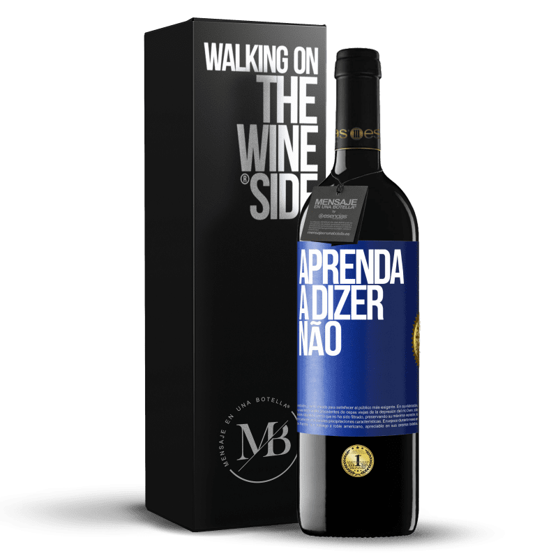 39,95 € Envio grátis | Vinho tinto Edição RED MBE Reserva Aprenda a dizer não Etiqueta Azul. Etiqueta personalizável Reserva 12 Meses Colheita 2016 Tempranillo