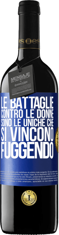 39,95 € | Vino rosso Edizione RED MBE Riserva Le battaglie contro le donne sono le uniche che si vincono fuggendo Etichetta Blu. Etichetta personalizzabile Riserva 12 Mesi Raccogliere 2015 Tempranillo