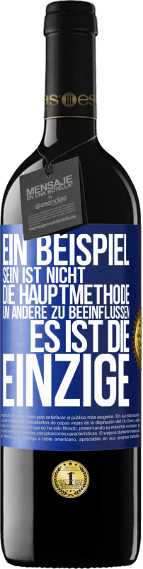 39,95 € | Rotwein RED Ausgabe MBE Reserve Ein Beispiel sein ist nicht die Hauptmethode, um andere zu beeinflussen, es ist die Einzige Blaue Markierung. Anpassbares Etikett Reserve 12 Monate Ernte 2015 Tempranillo