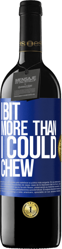 39,95 € Free Shipping | Red Wine RED Edition MBE Reserve I bit more than I could chew Blue Label. Customizable label Reserve 12 Months Harvest 2016 Tempranillo