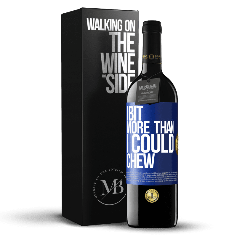 39,95 € Free Shipping | Red Wine RED Edition MBE Reserve I bit more than I could chew Blue Label. Customizable label Reserve 12 Months Harvest 2016 Tempranillo