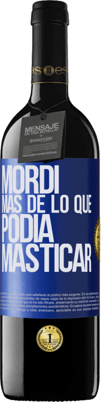 39,95 € | Vino Tinto Edición RED MBE Reserva Mordí más de lo que podía masticar Etiqueta Azul. Etiqueta personalizable Reserva 12 Meses Cosecha 2015 Tempranillo