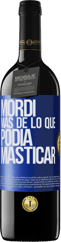 39,95 € Envío gratis | Vino Tinto Edición RED MBE Reserva Mordí más de lo que podía masticar Etiqueta Azul. Etiqueta personalizable Reserva 12 Meses Cosecha 2016 Tempranillo