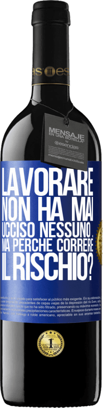 39,95 € Spedizione Gratuita | Vino rosso Edizione RED MBE Riserva Lavorare non ha mai ucciso nessuno ... ma perché correre il rischio? Etichetta Blu. Etichetta personalizzabile Riserva 12 Mesi Raccogliere 2016 Tempranillo