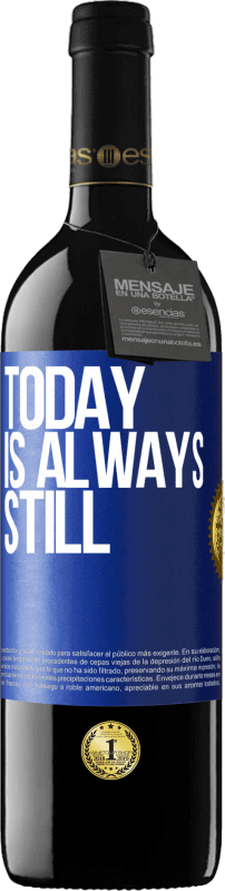 «Today is always still» RED Edition MBE Reserve