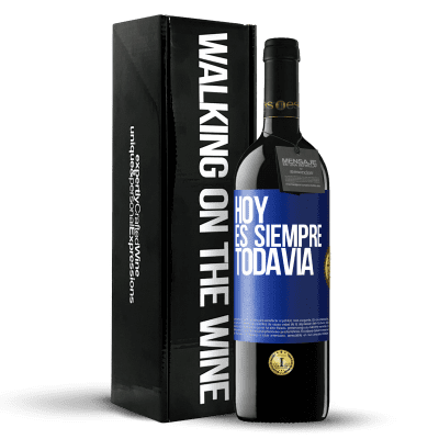 «Hoy es siempre todavía» Edición RED MBE Reserva