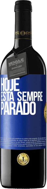 «Hoje está sempre parado» Edição RED MBE Reserva