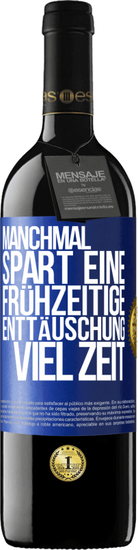 39,95 € | Rotwein RED Ausgabe MBE Reserve Manchmal spart eine frühzeitige Enttäuschung viel Zeit Blaue Markierung. Anpassbares Etikett Reserve 12 Monate Ernte 2016 Tempranillo